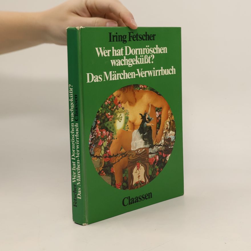 Iring Fetscher Wer hat Dornröschen wachgeküßt?