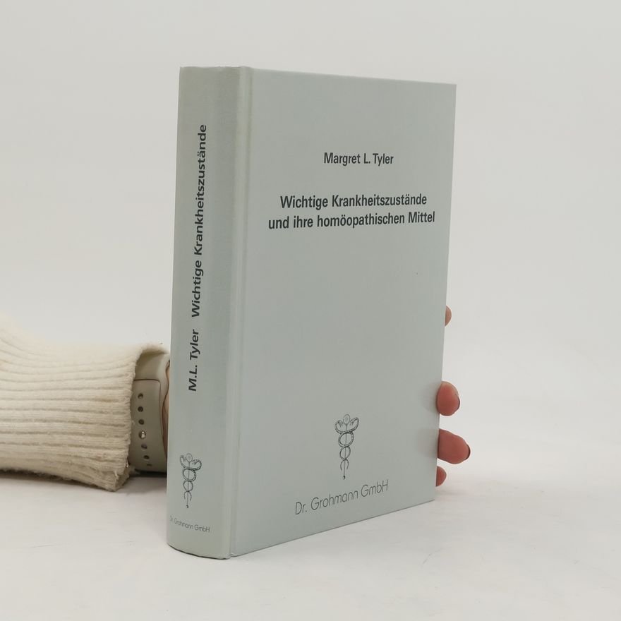 Margaret L. Tyler Wichtige Krankheitszustände und ihre homöopathischen Mittel