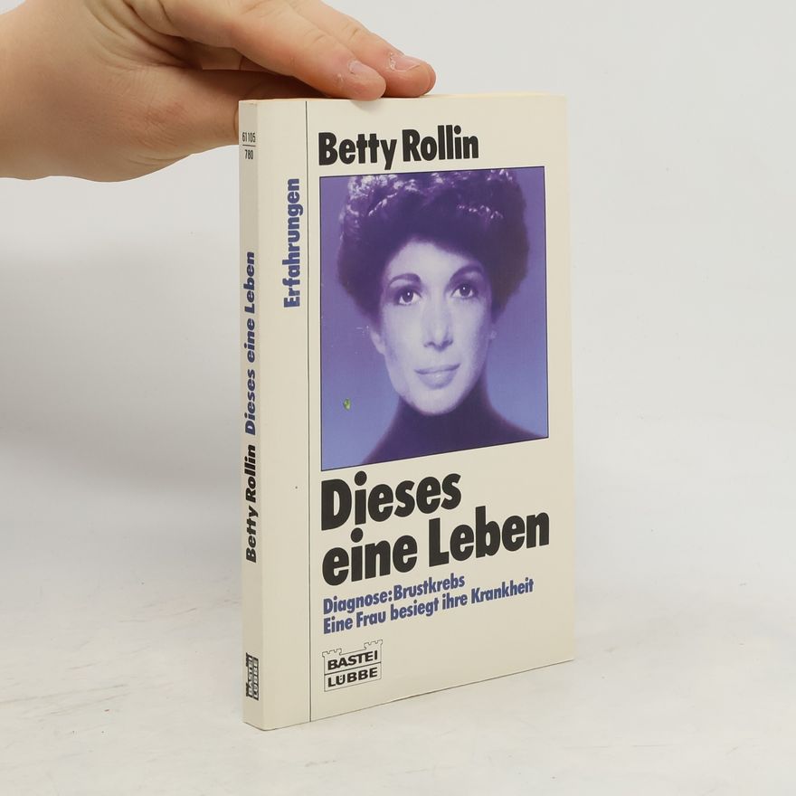 Betty Rollin Dieses eine Leben