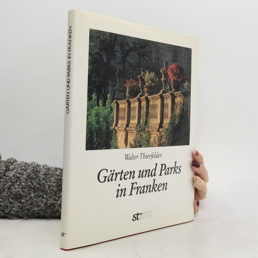 Walter Thierfelder Gärten und Parks in Franken