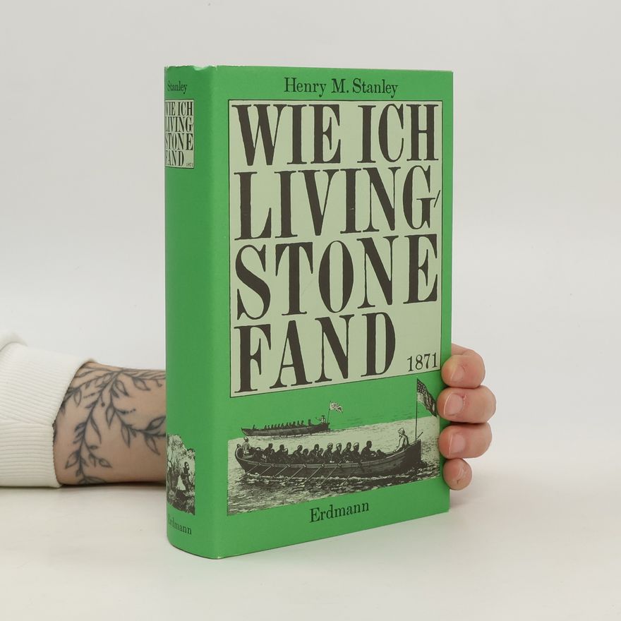 Henry Morton Stanley Wie ich Livingstone fand