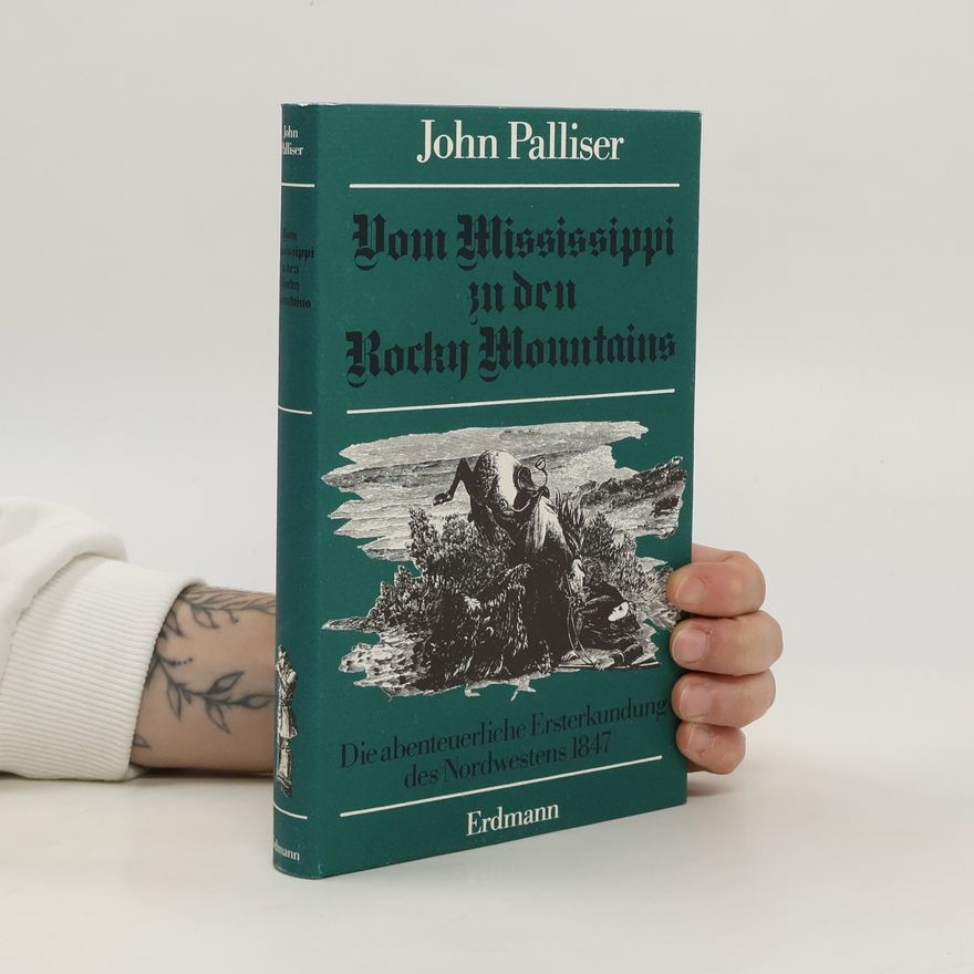 John Palliser Vom Mississippi zu den Rocky Mountains