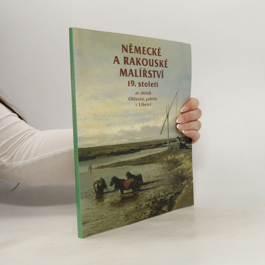 Markéta Theinhardt Německé a rakouské malířství 19. století ze sbírek Oblastní Galerie va Liberci