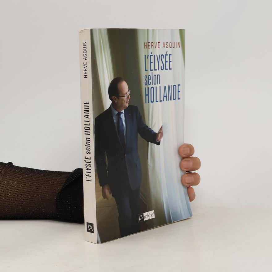 Hervé Asquin L'Elysée selon Hollande