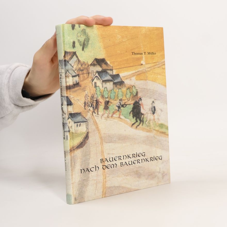 Thomas T. Müller Bauernkrieg nach dem Bauernkrieg