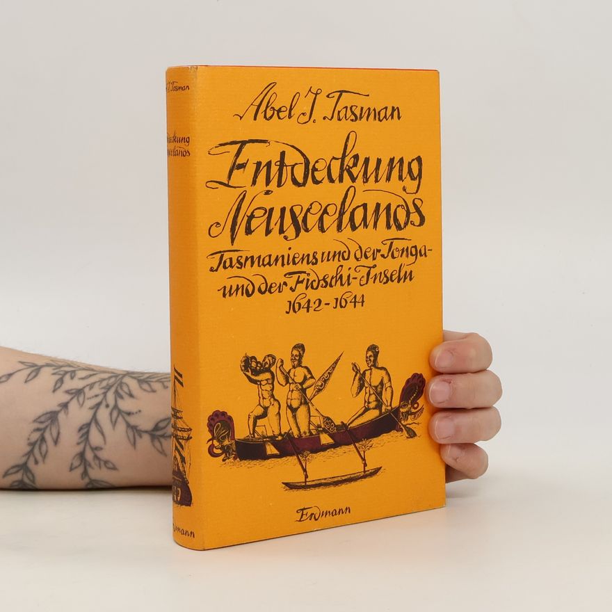 Abel Janszoon Tasman Entdeckung Neuseelands, Tasmaniens und der Tonga- und der Fidschi-Inseln