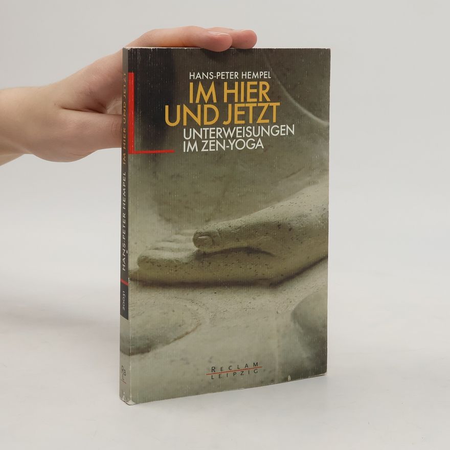 Hans-Peter Hempel Im Hier und Jetzt. Unterweisungen im Zen-Yoga