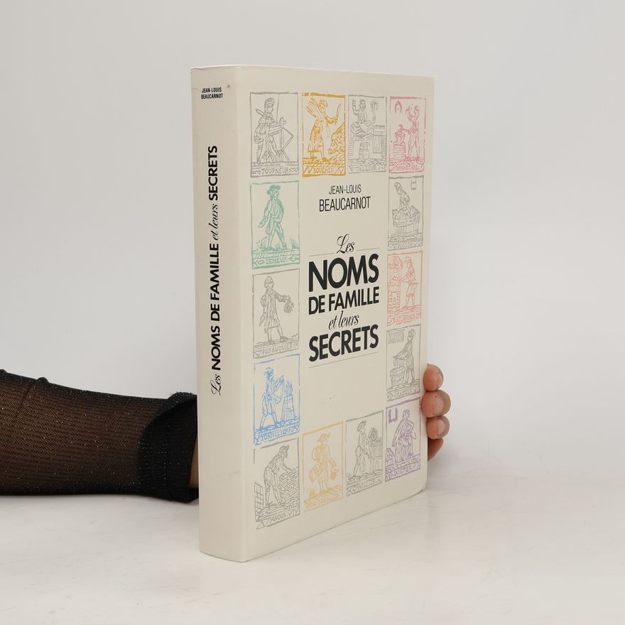 Jean-Louis Beaucarnot Les noms de famille et leurs secrets