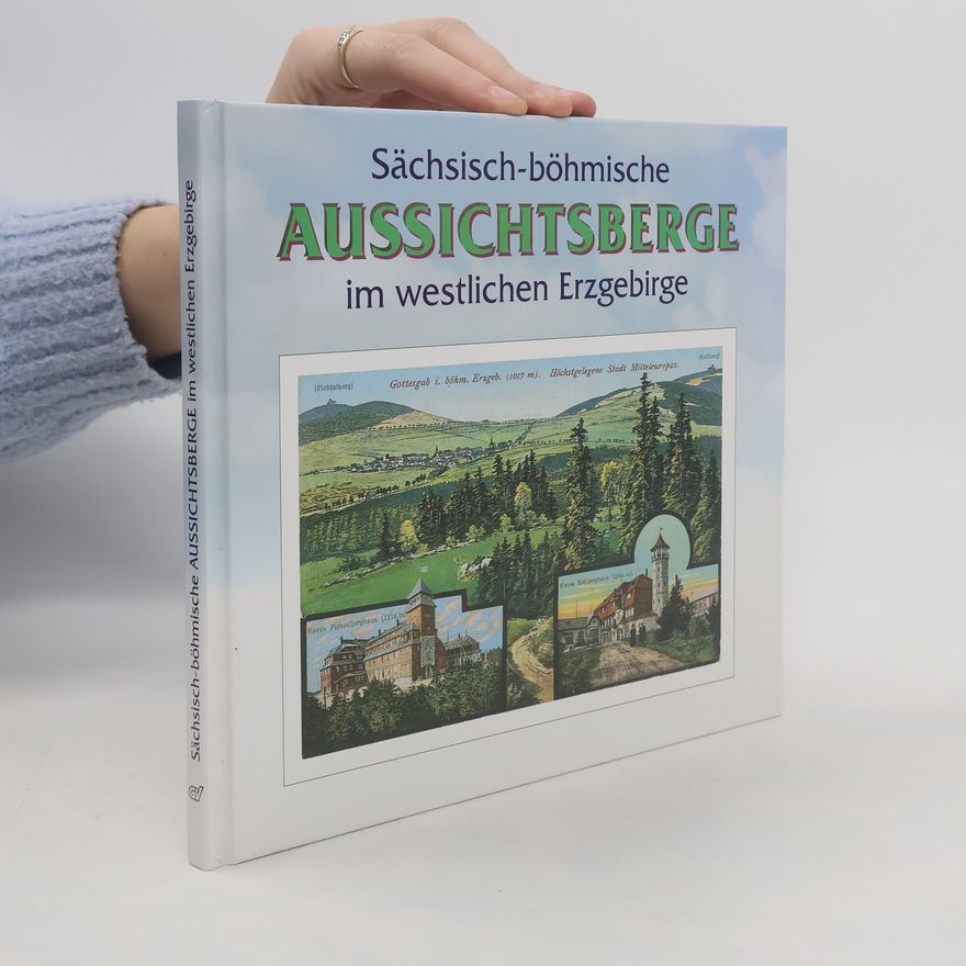 Jörg Brückner Sächsisch-böhmische Aussichtsberge des westlichen Erzgebirges in Wort und Bild