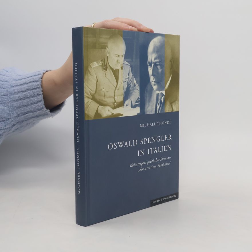 Michael Thöndl Oswald Spengler in Italien