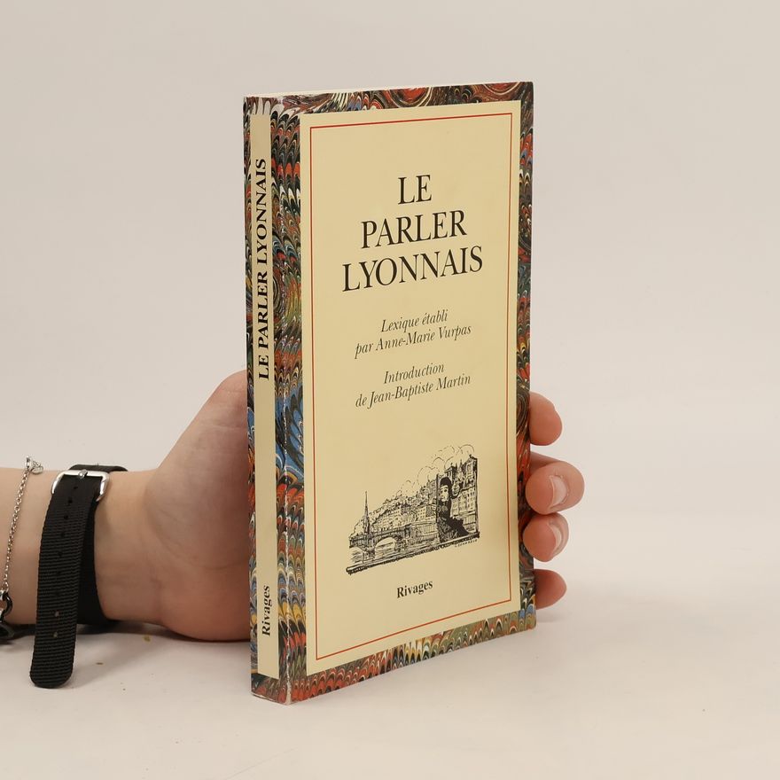 Anne-Marie Vurpas Le parler lyonnais
