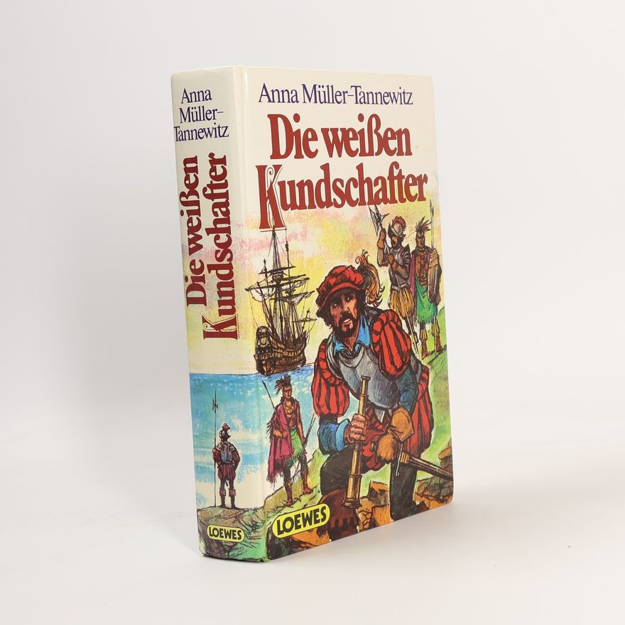 Anna Müller-Tannewitz Die weißen Kundschafter