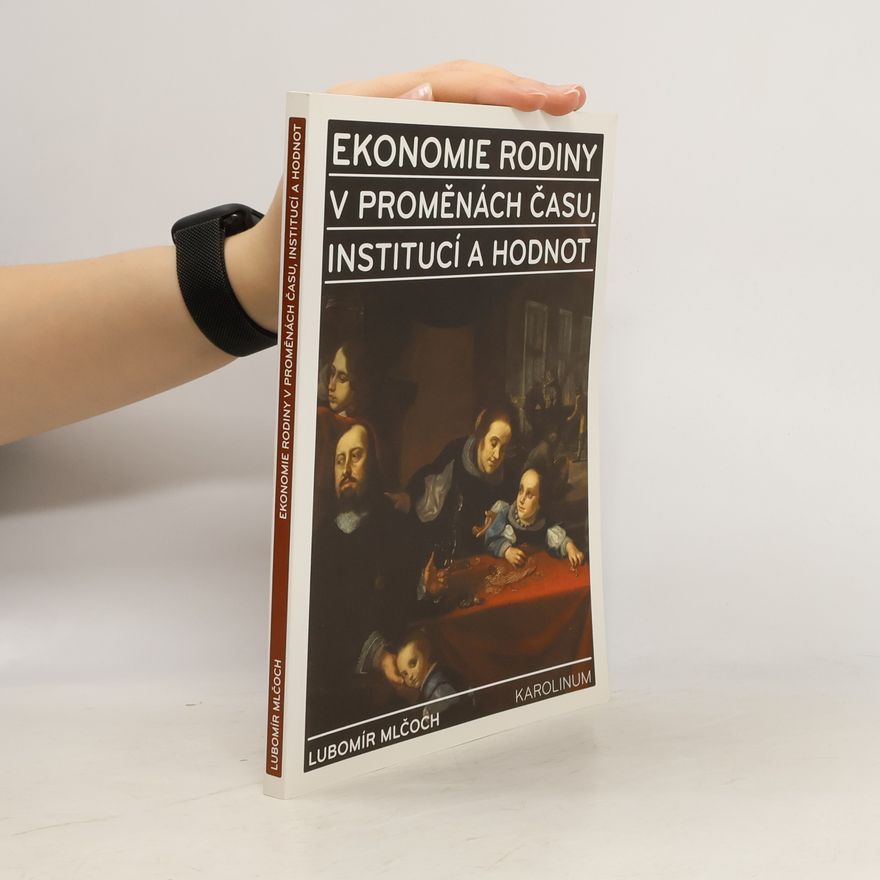 Lubomír Mlčoch Ekonomie rodiny v proměnách času, institucí a hodnot