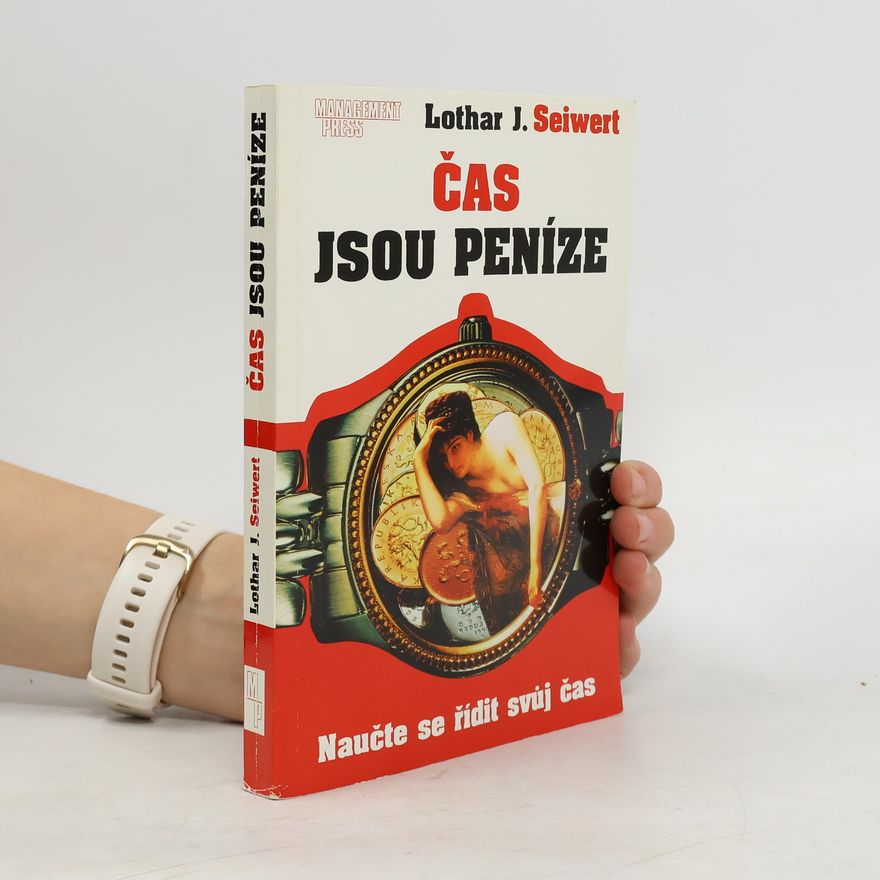 L. Zajvert Čas jsou peníze. Naučte se řídit svůj čas.