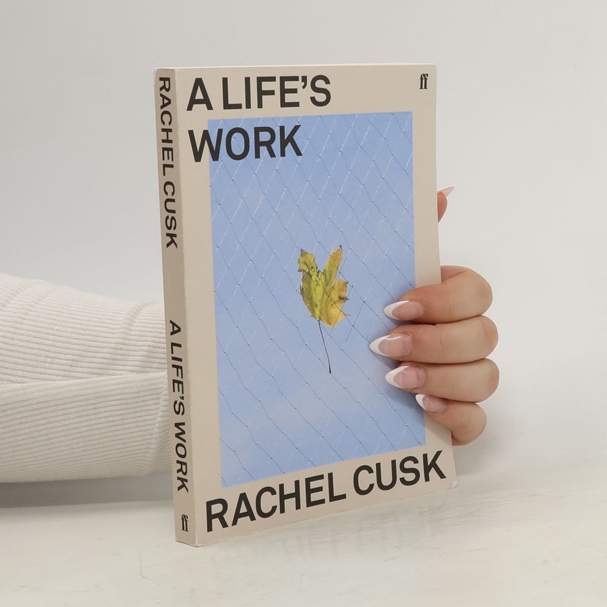 Rachel Cusk A Life's Work