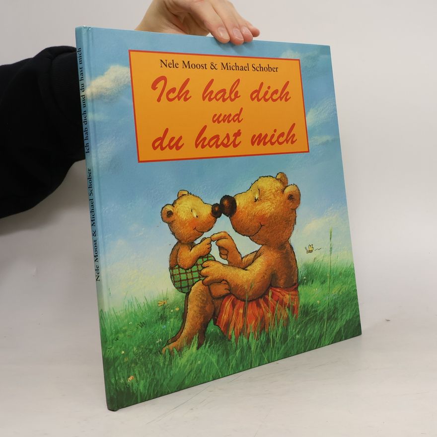 Nele Moost Ich hab dich und du hast mich