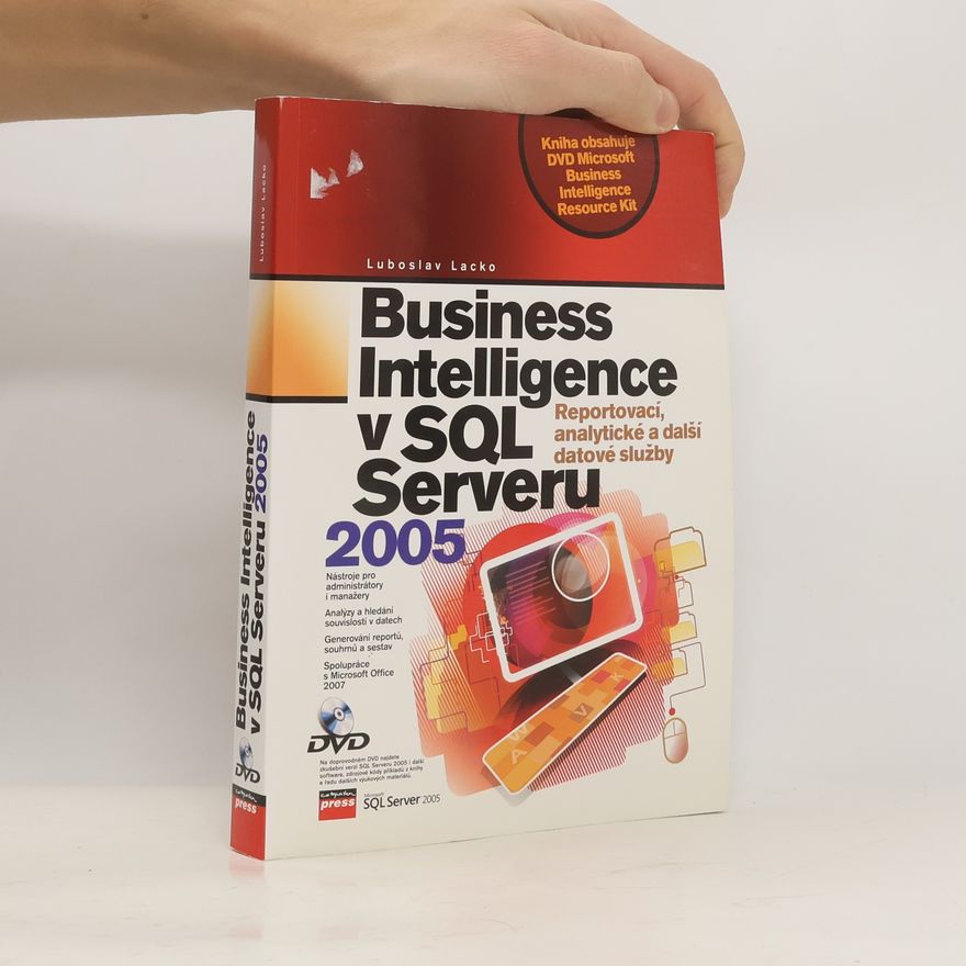 Ľuboslav Lacko Business Intelligence v SQL Serveru 2005. Reportovací, analytické a další datové služby