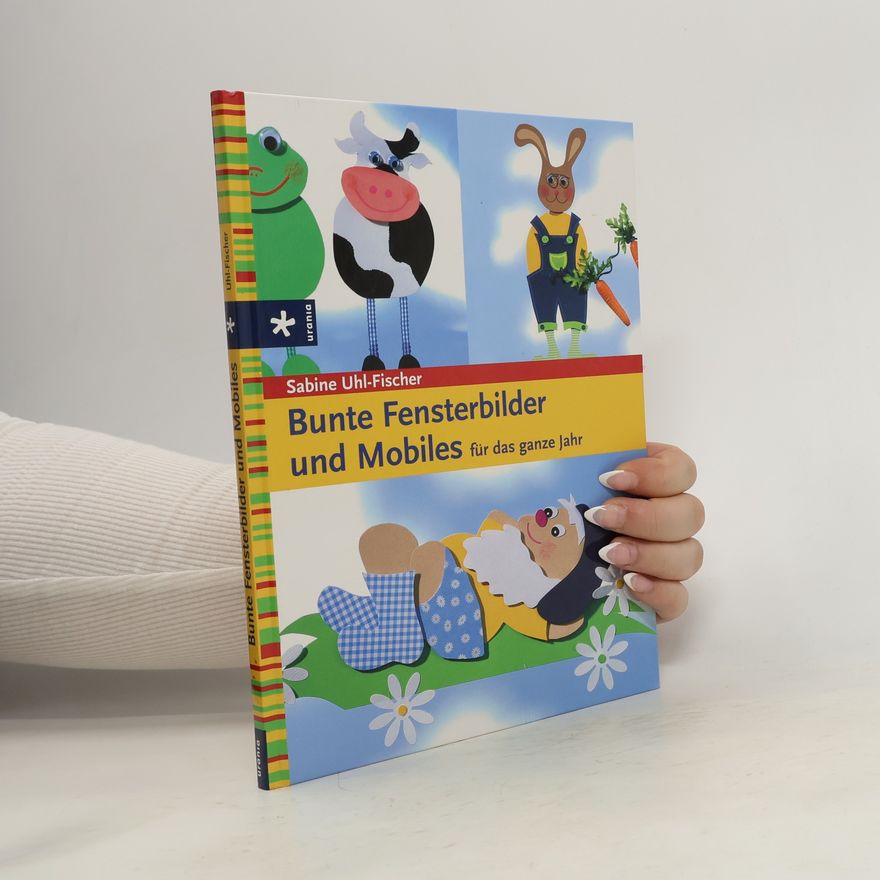 Sabine Uhl Fischer Bunte Fensterbilder und Mobiles für das ganze Jahr
