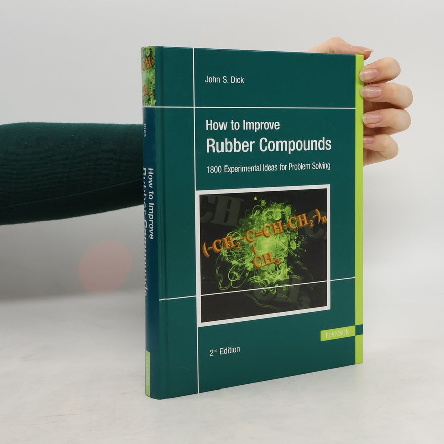 John S. Dick How to Improve Rubber Compounds