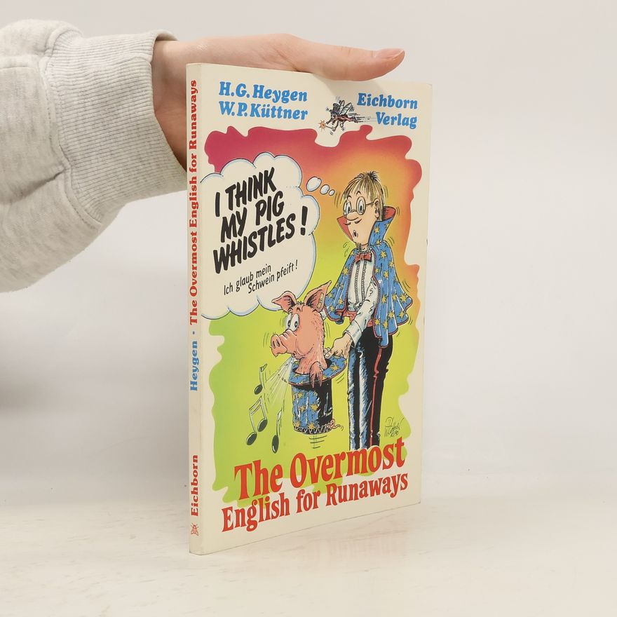 Wolfgang P. Küttner The Overmost English for Runaways. I Think My Pig Whistles