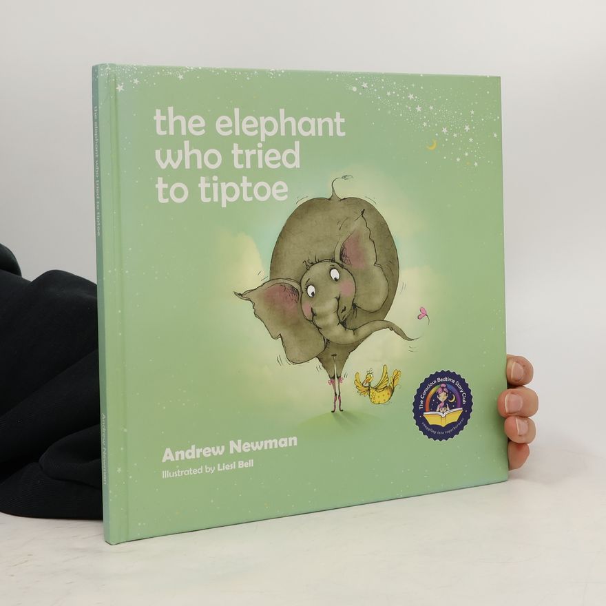 Liesl Bell The Conscious Bedtime Story Club: The Elephant Who Tried to Tiptoe