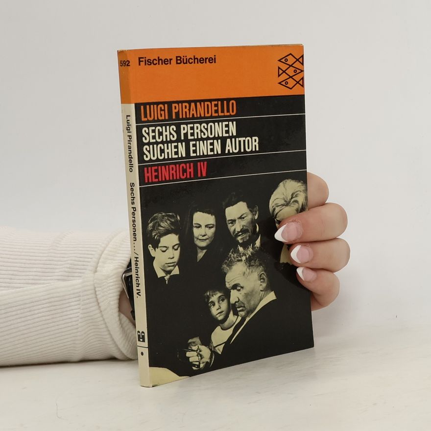 Luigi Pirandello Sechs Personen suchen einen Autor. Heinrich IV