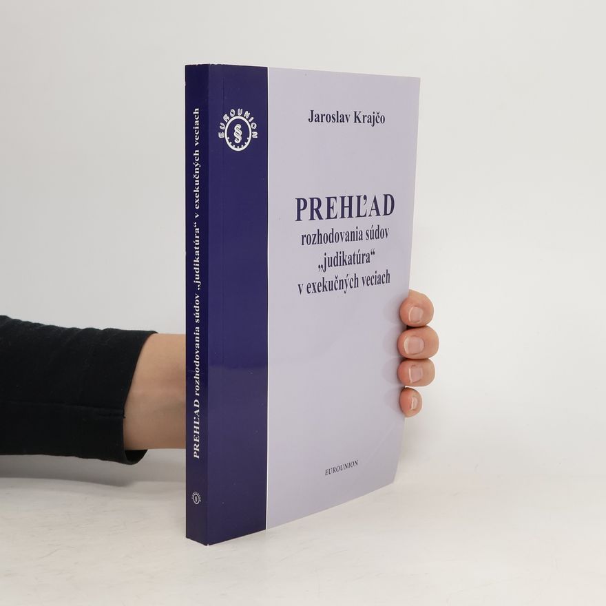 Jaroslav Krajčo Prehľad rozhodovania súdov "judikatúra" v exekučných veciach