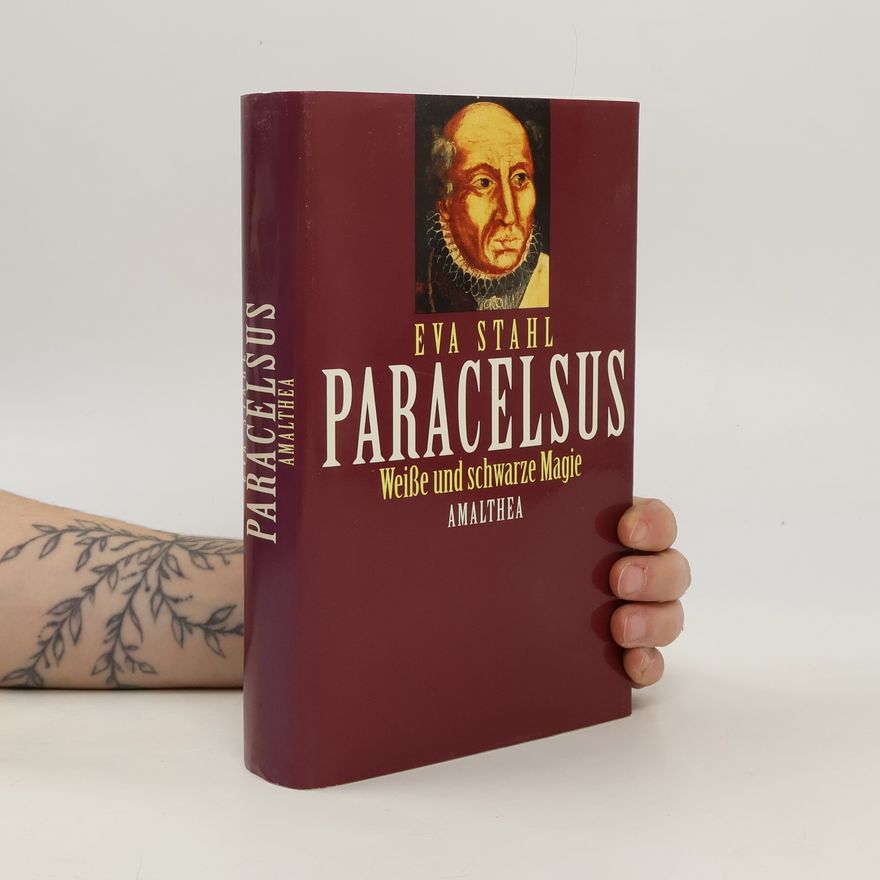 Eva Stahl Paracelsus: Weisse und schwarze Magie