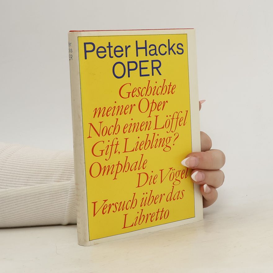 Peter Hacks Oper. Geschichte meiner Oper
