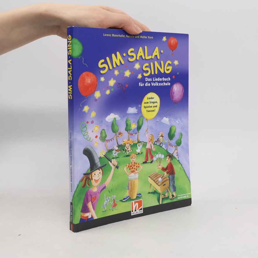 Renate Kern Sim Sala Sing. Das Liederbuch für die Volksschule. Lieder zum Singen, Spielen und Tanzen