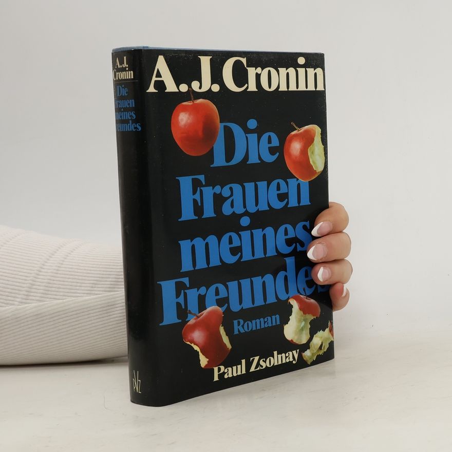 Archibald Joseph Cronin Die Frauen meines Freundes