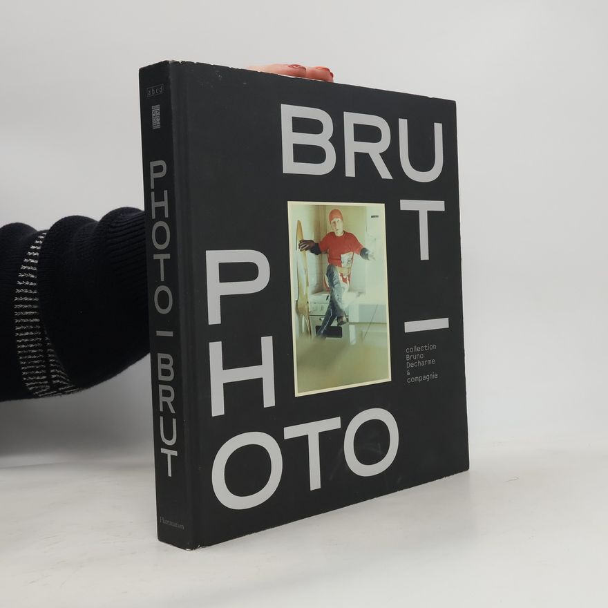Bruno Decharme Collection Bruno Decharme & compagnie: Photo - Brut