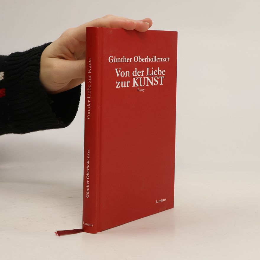Günther Oberhollenzer Von der Liebe zur Kunst