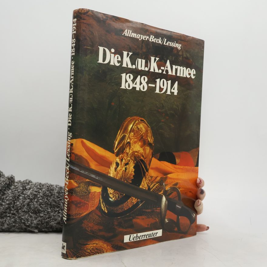 Johann Christoph Allmayer-Beck Die K. (u.) K.-Armee 1848-1914