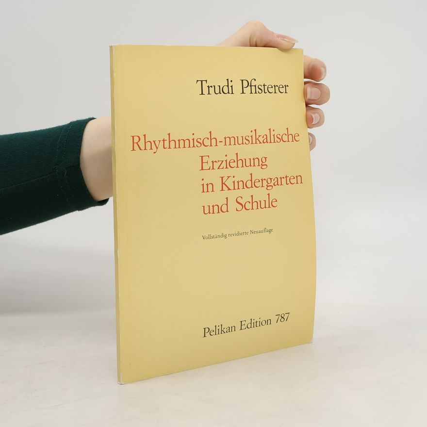 Trudi Pfisterer  Rhythmisch-musikalische Erziehung in Kindergarten und Schule