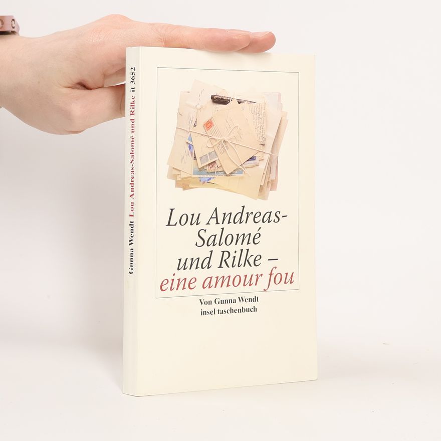 Gunna Wendt Lou Andreas-Salomé und Rilke - eine amour fou