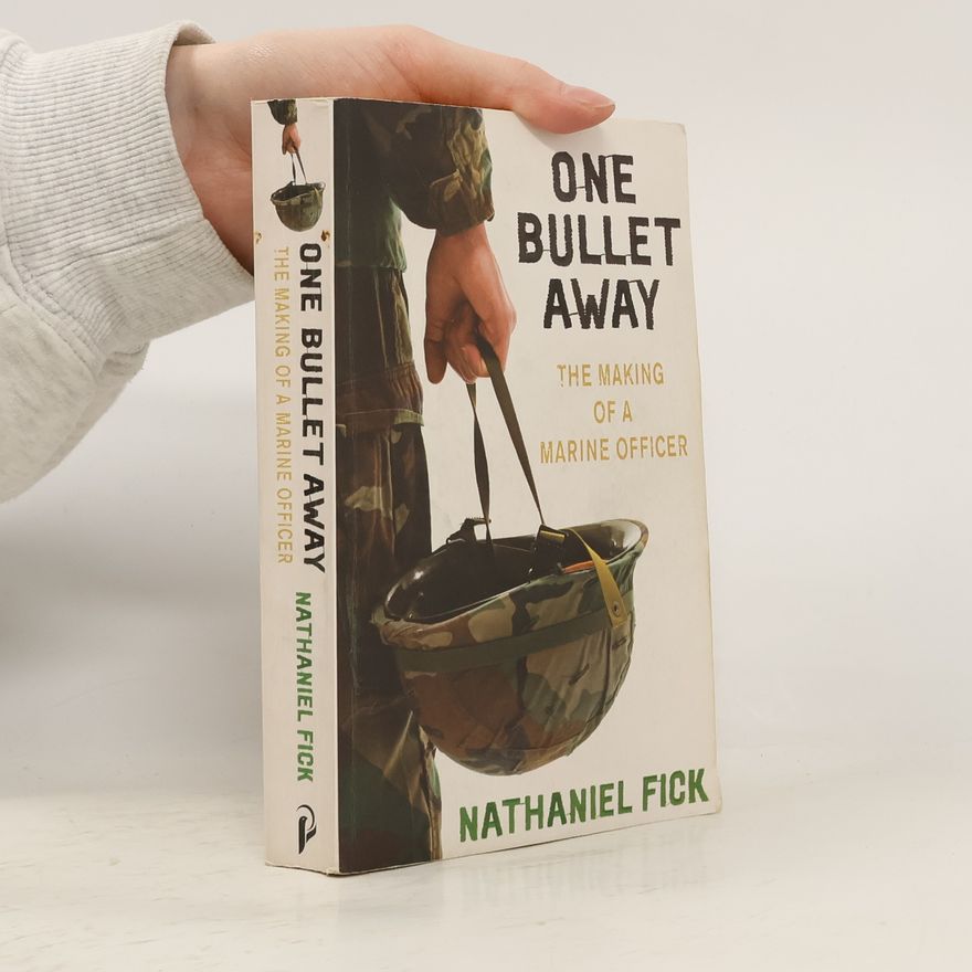 Nathaniel Fick One Bullet Away