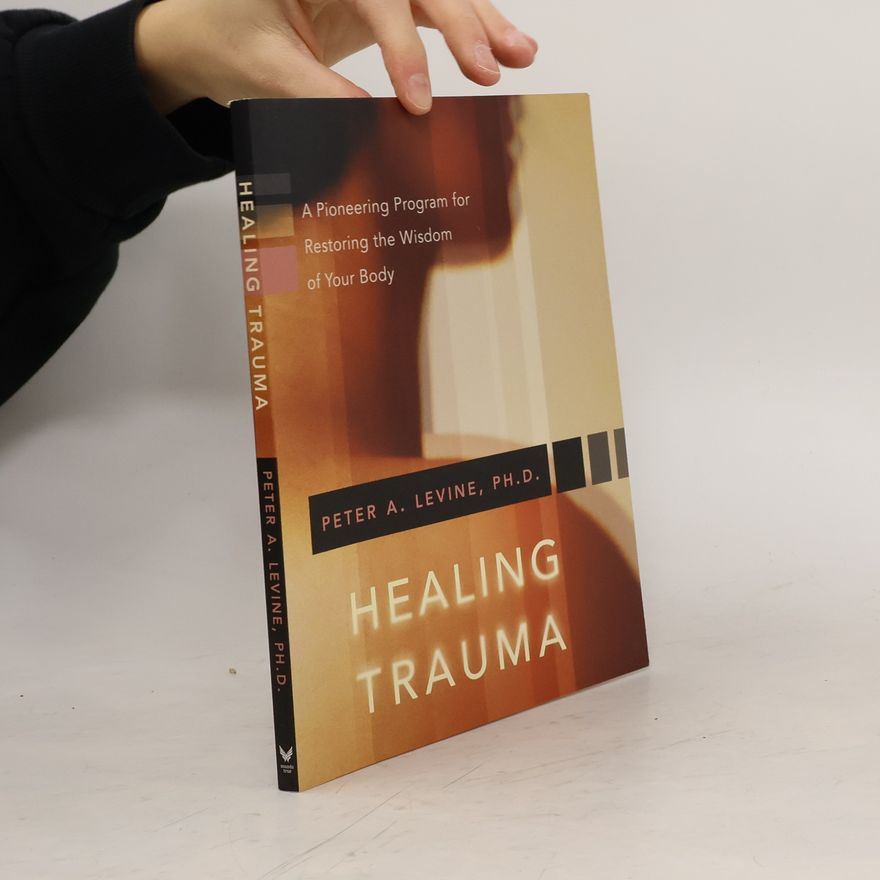 Peter A. Levine Healing Trauma