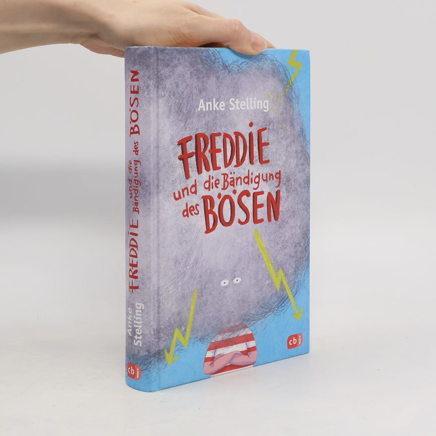 Anke Stelling Freddie und die Bändigung des Bösen