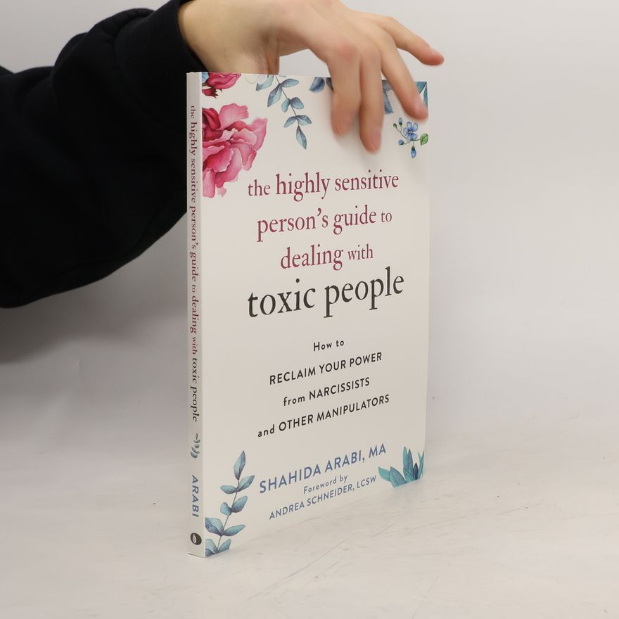 Shahida Arabi The Highly Sensitive Person's Guide to Dealing with Toxic People