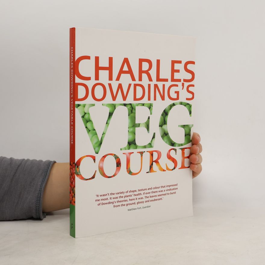 Charles Dowding Charles Dowding's Vegetable Course