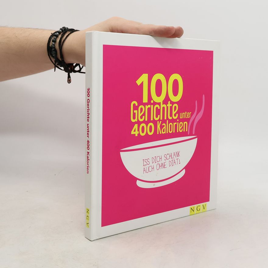 Kolektiv autorů 100 Gerichte unter 400 Kalorien