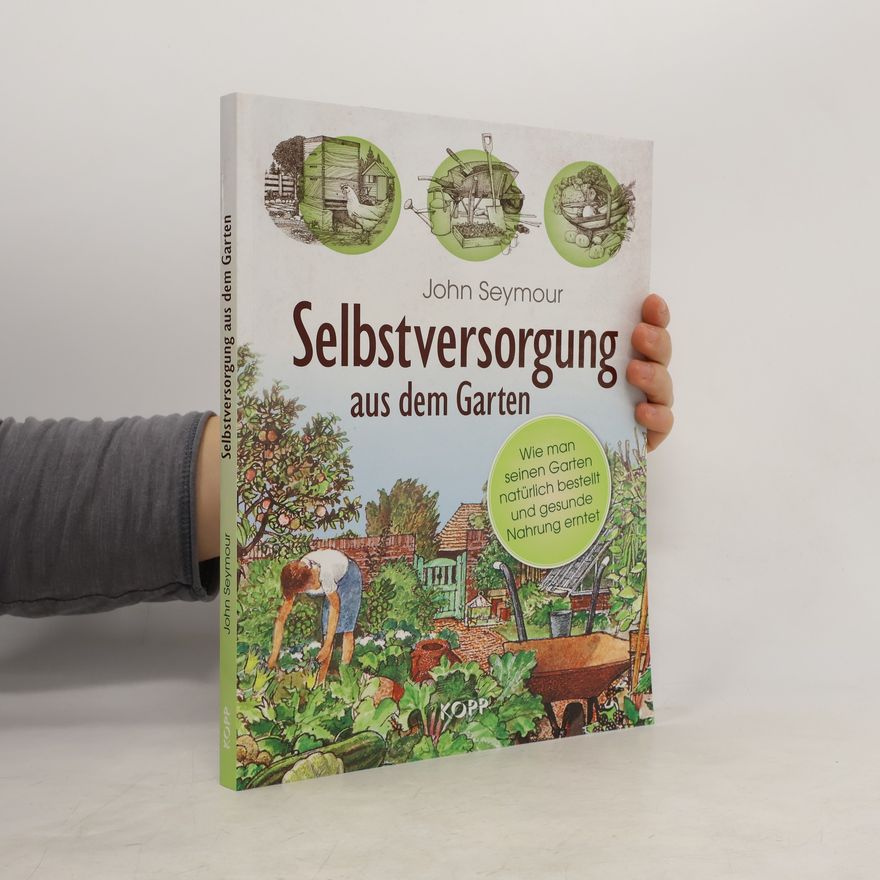 John Seymour Selbstversorgung aus dem Garten