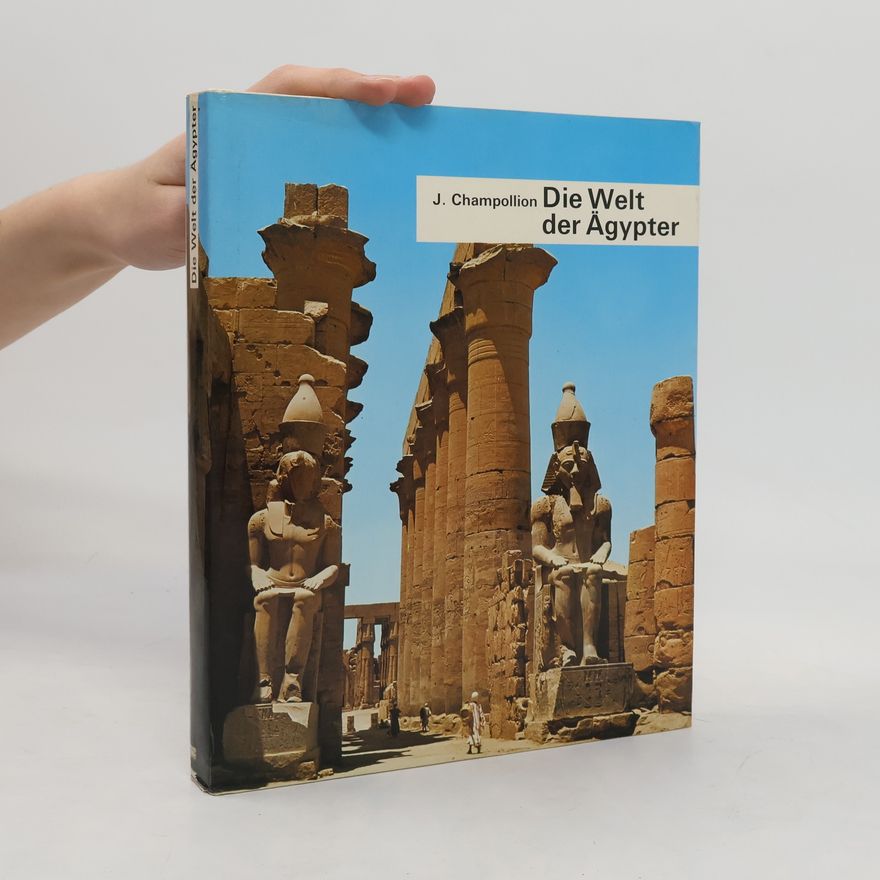 J. Champollion Die Welt der Ägypter