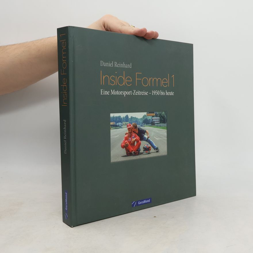 Daniel Reinhard Inside Formel 1. Eine Motorsport-Zeitreise – 1950 bis heute