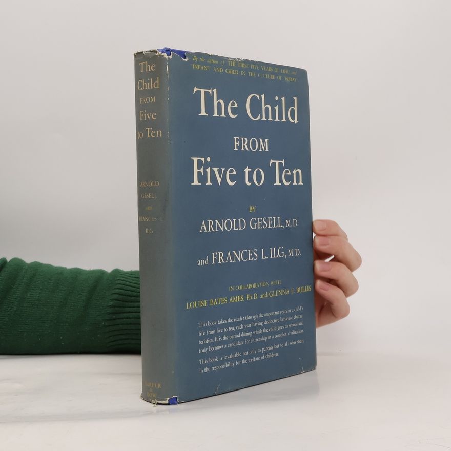 Arnold Gesell The Child From Five to Ten