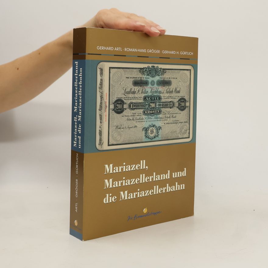 Roman-Hans Gröger Mariazell, Mariazellerland und die Mariazellerbahn
