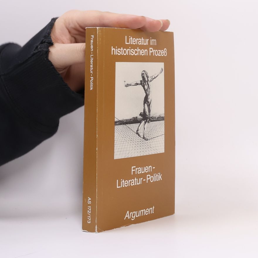 Annegret Pelz Literatur im historischen Prozeß - 172/173: Frauen, Literatur, Politik