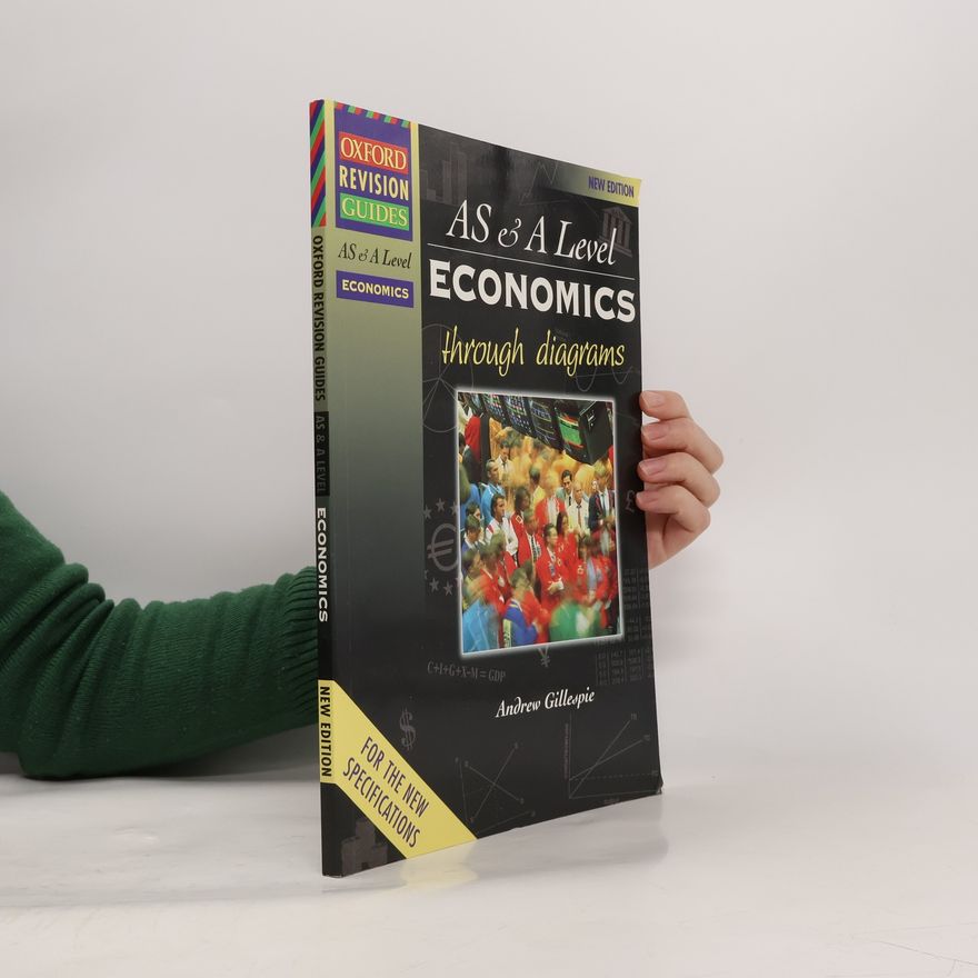 Andrew Gillespie Oxford Revision Guides: AS & A Level Economics Through Diagrams