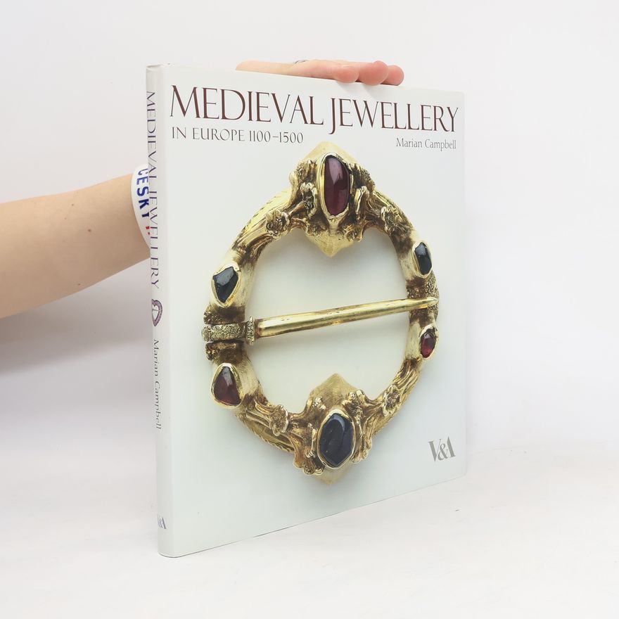 Marian Campbell Medieval Jewellery in Europe 1100-1500